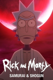 Rick and Morty: Samurai & Shogun Parts 1 & 2 - Poster / Capa / Cartaz - Oficial 2
