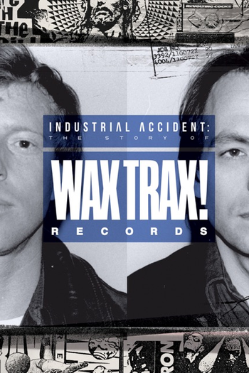  de Filme Industrial Accident: The Story of Wax Trax! Records (2018)