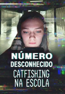 Número Desconhecido: Catfishing na Escola
