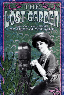 The Lost Garden: a Vida e o Cinema de Alice Guy-Blaché - Poster / Capa / Cartaz - Oficial 1
