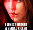 I Almost Married a Serial Killer