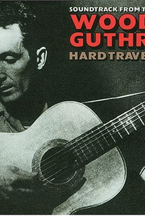 Woody Guthrie: Hard Travelin' - Poster / Capa / Cartaz - Oficial 1