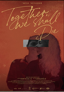 TOGETHER, WE SHALL DIE (BIRLIKTE ÖLECEĞIZ)