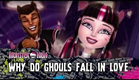 Why Do Ghouls Fall in Love | Monster High