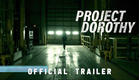 Project Dorothy Official Trailer