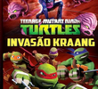 Tartarugas Ninja - Invasão Kraang