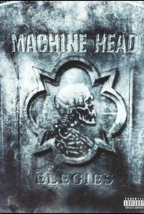 Machine Head: Elegies - Poster / Capa / Cartaz - Oficial 1