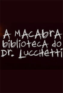 A Macabra Biblioteca do Dr. Lucchetti - Poster / Capa / Cartaz - Oficial 1