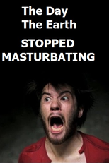 O Dia que a Terra Parou de Masturbar (The Day The Earth Stopped Masturbating)