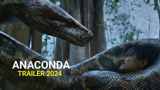 Trailer: 狂蟒之灾 Anaconda : Trailer 2024