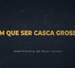 Tem Que Ser Casca Grossa!