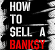 How to sell a Banksy