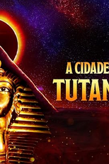A cidade perdida de Tutancâmon (Tut's Lost City Revealed)