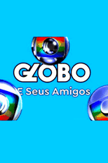 Globo e seus Amigos (Globo and Friends)