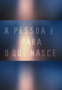 A Pessoa é Para o que Nasce (A Pessoa é Para o que Nasce)