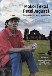 Mokoi Tekoá Petei Jeguatá – Duas Aldeias, uma Caminhada (Mokoi Tekoá Petei Jeguatá – Duas Aldeias, uma Caminhada)