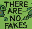 There Are No Fakes
