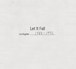 Let It Fall: Los Angeles 1982-1992