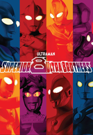 Super 8 Ultraman Brothers - A Grande Batalha Decisiva (Daikessen! Chô Urutora 8 Kyôdai)