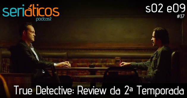 True Detective - Podcast com review da 2ª temporada - 