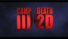 CAMP DEATH III IN 2D! (2018) OFFICIAL TRAILER #1