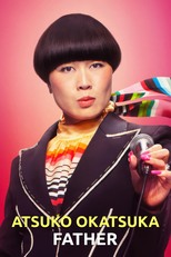 Atsuko Okatsuka: Novas Descobertas (Atsuko Okatsuka: Father)