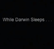 While Darwin Sleeps...
