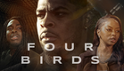 Four Birds - Trailer
