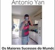 Antônio Yan - Os Maiores Sucessos do Mundo