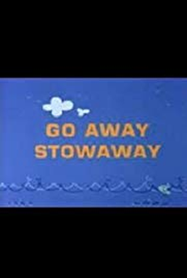 Go Away Stowaway - Poster / Capa / Cartaz - Oficial 1