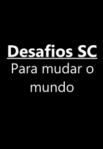 Desafios SC | Para mudar o mundo (Desafios SC | Para mudar o mundo)