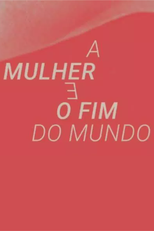 A Mulher e o Fim do Mundo (A Mulher e o Fim do Mundo)