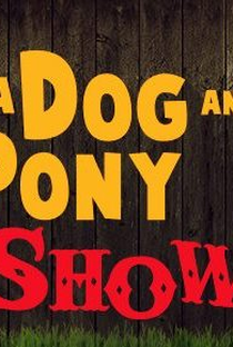 A Dog & Pony Show  - Poster / Capa / Cartaz - Oficial 1