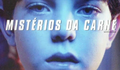 Assista ao filme "Mistérios da carne"