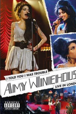 Amy Winehouse: I Told You I Was Trouble - Live in London (Amy Winehouse: I Told You I Was Trouble - Live in London)