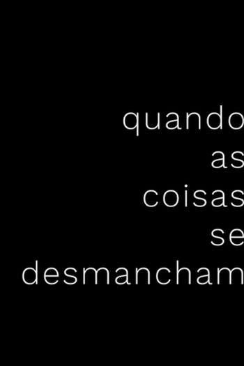  de Curta Quando as Coisas Se Desmancham (2018)