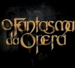 O Fantasma da Ópera