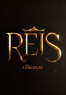 Reis: A Decepção (1ª Temporada)