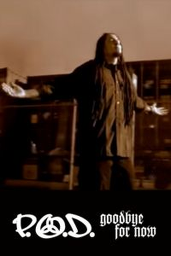 de Curta P.O.D.: Goodbye for Now (2006)