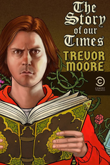 Trevor Moore: The Story of Our Times (Trevor Moore: The Story of Our Times)
