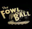 The Fowl Ball
