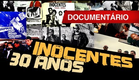 "Inocentes - 30 anos" : documentário