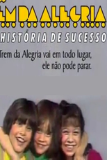 Trem da Alegria: Uma História de Sucesso (Trem da Alegria: Uma História de Sucesso)