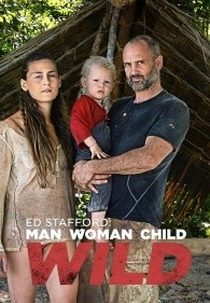 Ed Stafford: Desafio em Família (Ed Stafford: Man Woman Child Wild)