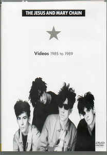 The Jesus and Mary Chain (The Jesus and Mary Chain Videos 1985 To 1989)