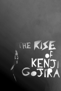 The Rise of Kenji Gojira - Poster / Capa / Cartaz - Oficial 1