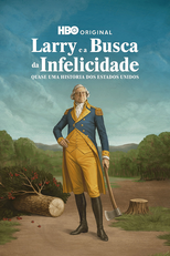 Larry e a Busca da Infelicidade (Life, Larry and the Pursuit of Unhappiness: an Almost History of America)