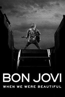 Bon Jovi: When We Were Beautiful - Poster / Capa / Cartaz - Oficial 1