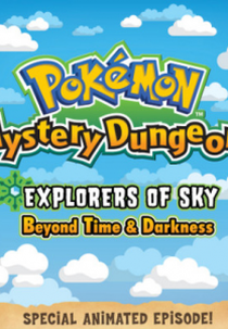 Pokémon Mystery Dungeon: Explorers of Sky - Beyond Time & Darkness (Pokemon Fushigi no Dungeon: Sora no Tankentai - Toki to Yami wo Meguru Saigo no Bouken)