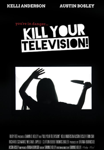 Kill Your Television! (Kill Your Television!)